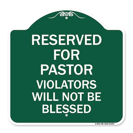Signmission Reserved for Pastor Violators Will Not Blessed, Green & White Alum Sign, 18" x 18", GW-1818-23191 A-DES-GW-1818-23191